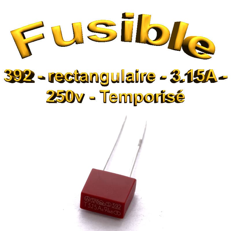 Fusible Temporisé rectangulaire 392 - 3.15A 250v - à souder - 8.5 x 8 x 4mm