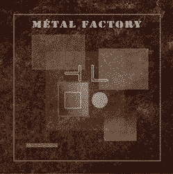 métal factory