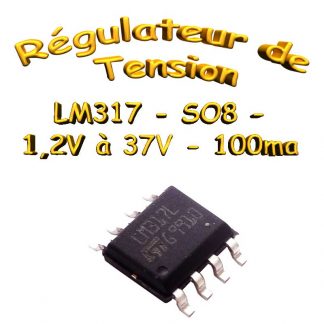 LM317 - Stabilisateur de tensions réglable 1,2v à 37v - 100ma - SO8