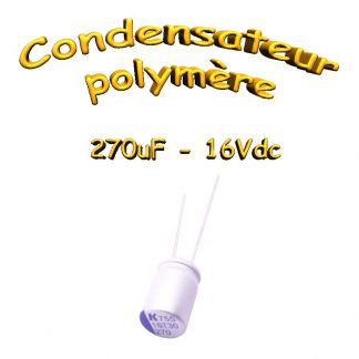 Condensateur polymère 270uf 16VDC LOW ESR: 15mΩ